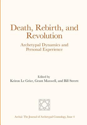 Death, Rebirth, and Revolution - Le Grice, Keiron (Editor), and Maxwell, Grant (Editor), and Streett, Bill (Editor)