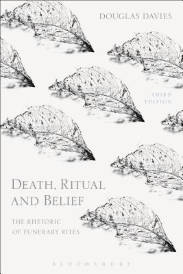 Death, Ritual and Belief: The Rhetoric of Funerary Rites - Davies, Douglas J