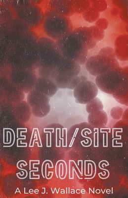 Death/Site: Seconds - Wallace, Lee