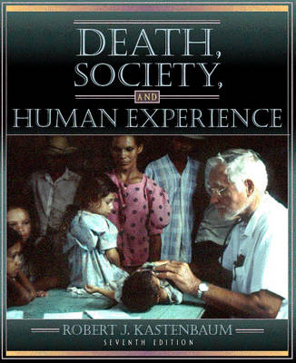 Death, Society, and Human Experience - Kastenbaum, Robert, Professor, PhD