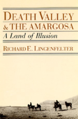 Death Valley and the Amargosa: A Land of Illusion - Lingenfelter, Richard E