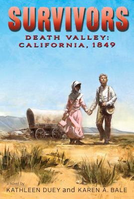 Death Valley: California, 1849 - Duey, Kathleen, and Bale, Karen A