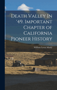 Death Valley In '49. Important Chapter of California Pioneer History