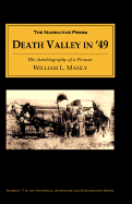 Death Valley in '49: The Autobiography of a Pioneer; Detailing His Life from a Humble Home in the Green Mountains to the Gold Mines of California; And Particularly Reciting the Sufferings of the Band of Men, Women, and Children Who Gave "Deathvalley...
