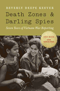 Death Zones and Darling Spies: Seven Years of Vietnam War Reporting