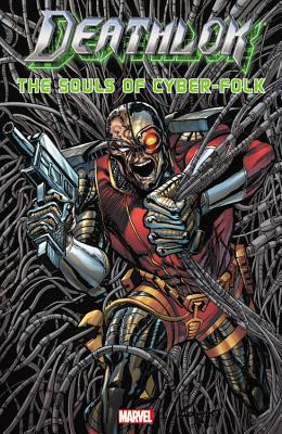 Deathlok: The Souls of Cyber-Folk - McDuffie, Dwayne (Text by)