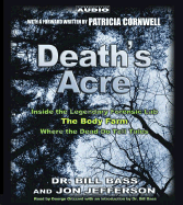 Death's Acre: Inside the Legendary Forensics Lab--The Body Farm--Where the Dead Do Tell Tales - Bass, Bill, Dr., and Jefferson, Jon, and Grizzard, George (Read by)