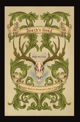 Death's Head: Animal Skulls in Witchcraft & Spirit Work - Malliway, Blake