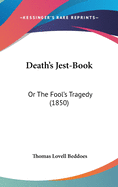 Death's Jest-Book: Or The Fool's Tragedy (1850)