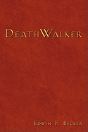 Deathwalker - Becker, Edwin F