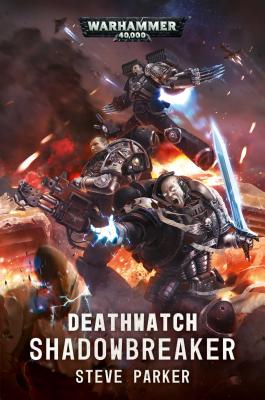 Deathwatch: Shadowbreaker - Parker, Steve