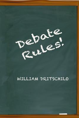 Debate Rules! - Dritschilo, William