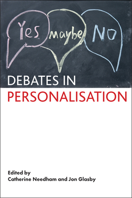 Debates in Personalisation - Needham, Catherine (Editor), and Glasby, Jon (Editor)