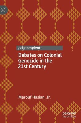 Debates on Colonial Genocide in the 21st Century - Hasian Jr, Marouf