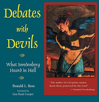 Debates with Devils: What Swedenborg Heard in Hell - Rose, Donald (Editor), and Cooper, Lisa Hyatt (Translated by)