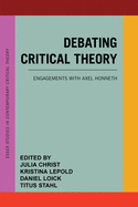 Debating Critical Theory: Engagements with Axel Honneth