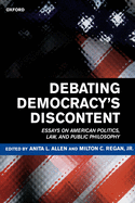 Debating Democracy's Discontent: Essays on Politics, Law, and Public Philosophy
