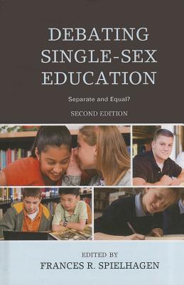 Debating Single-Sex Education: Separate and Equal? - Spielhagen, Frances R