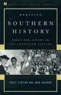 Debating Southern History: Ideas and Action in the Twentieth Century