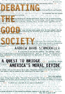 Debating the Good Society: A Quest to Bridge America's Moral Divide