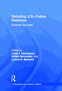 Debating U.S.-Cuban Relations: Shall We Play Ball?