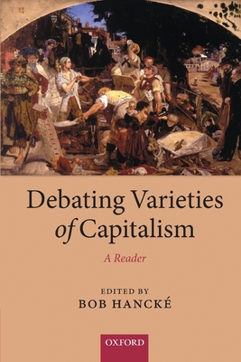 Debating Varieties of Capitalism: A Reader - Hanck, Bob (Editor)