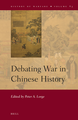 Debating War in Chinese History - Lorge, Peter