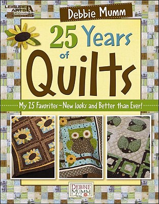 Debbie Mumm's 25 Years of Quilts - Mumm, Debbie