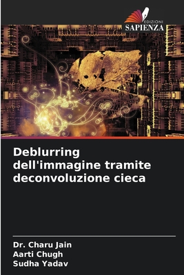 Deblurring dell'immagine tramite deconvoluzione cieca - Jain, Charu, Dr., and Chugh, Aarti, and Yadav, Sudha