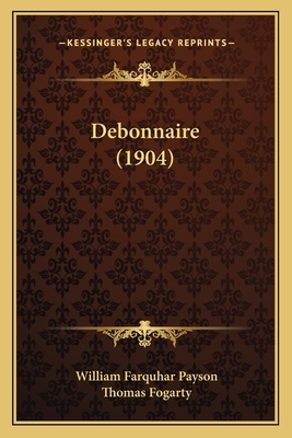 Debonnaire (1904) - Payson, William Farquhar