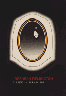 Deborah Remington: A Life in Drawing