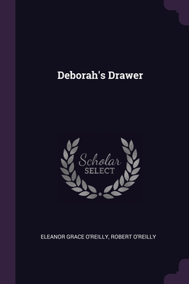 Deborah's Drawer - O'Reilly, Eleanor Grace, and O'Reilly, Robert