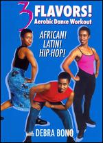 Debra Bono: 3 Flavors - Aerobic Dance Workout African, Latin and Hip Hop - 