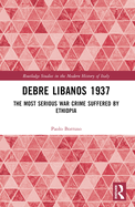 Debre Libanos 1937: The Most Serious War Crime Suffered by Ethiopia