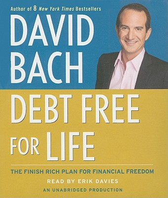 Debt Free for Life: The Finish Rich Plan for Financial Freedom - Bach, David, and Davies, Erik (Read by)