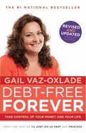 Debt-Free Forever: Take Control of Your Money and Your Life - Vaz-Oxlade, Gail