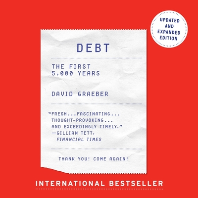 Debt - Updated and Expanded: The First 5,000 Years - Graeber, David, and Gardner, Grover (Read by)