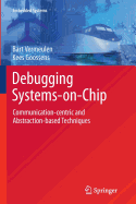 Debugging Systems-On-Chip: Communication-Centric and Abstraction-Based Techniques