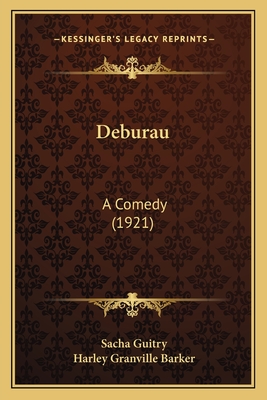 Deburau: A Comedy (1921) - Guitry, Sacha, and Barker, Harley Granville (Translated by)