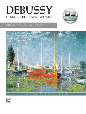 Debussy -- 12 Selected Piano Works: Book & Online Audio - Debussy, Claude (Composer), and Banowetz, Joseph (Composer)