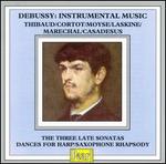 Debussy: Anthology of Instrumental Music - Alfred Cortot (piano); Jacques Thibaud (violin); Lily Laskine (harp); Marcel Moyse (flute); Maurice Marchal (cello);...