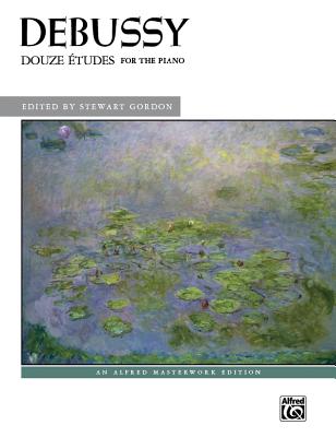 Debussy -- Douze tudes - Debussy, Claude (Composer), and Gordon, Stewart (Composer)