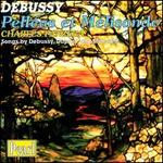 Debussy: Pellas et Mlisande; Songs by Debussy, Duparc and Milhaud