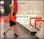 Debussy: Preludes; Encke: Aprèsludes