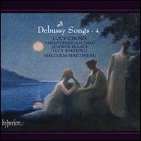 Debussy: Songs, Vol. 4 - Christopher Maltman (baritone); Jennifer France (soprano); Lucy Crowe (soprano); Lucy Wakeford (harp); Malcolm Martineau (piano)