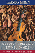 Debussy's Pell?as et M?lisande (Esprios Classics)