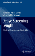 Debye Screening Length: Effects of Nanostructured Materials - Ghatak, Kamakhya Prasad, and Bhattacharya, Sitangshu