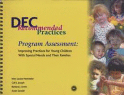 Dec Recommended Practices: Program Assessment: Improving Practices for Young Children with Special Needs and Their Families - Hemmeter, Mary Louise, PH.D.