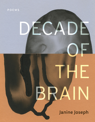Decade of the Brain: Poems - Joseph, Janine
