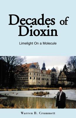 Decades of Dioxin - Crummett, Warren B